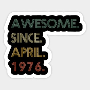 Awesome Since April 1976 Sticker